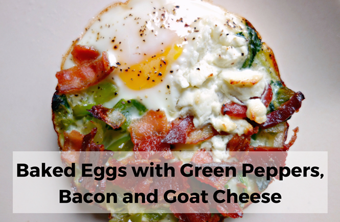 Baked Eggs with Green Peppers, Bacon and Goat Cheese