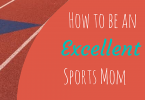 How to be an excellent Sports mom