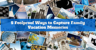 5 Foolproof Ways to Capture Family Vacation Memories