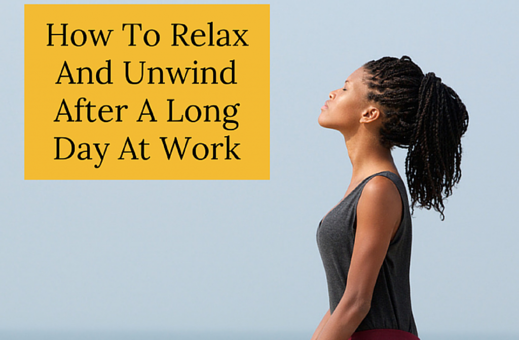 Relax and Unwind After a Long Day at Work