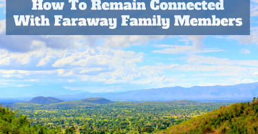 How to Remain Connected with Faraway Family Members