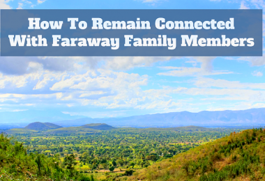 How to Remain Connected with Faraway Family Members