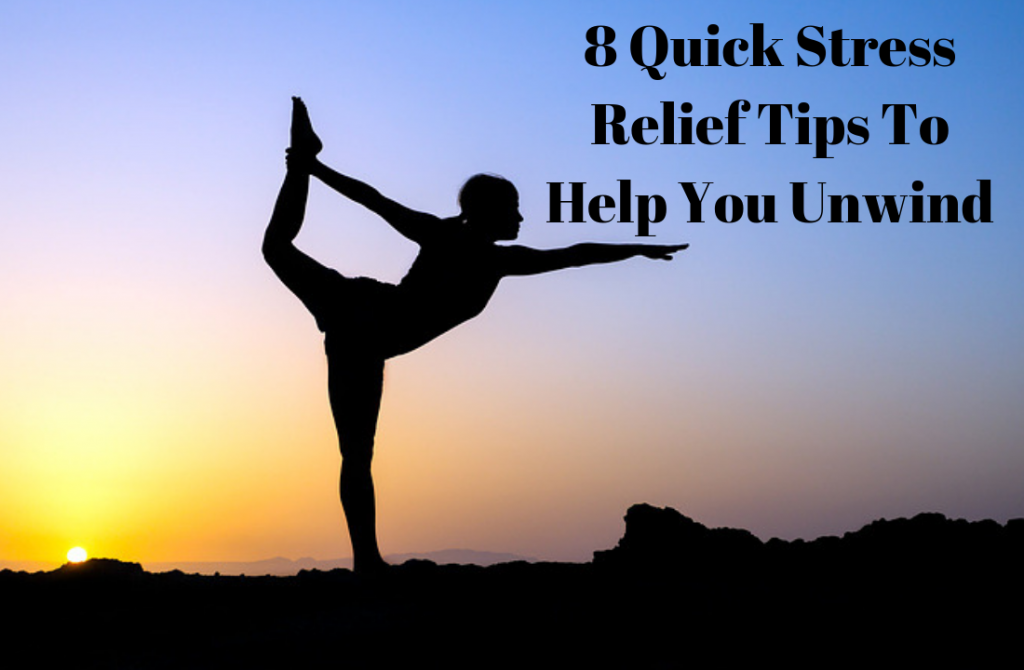 8 Quick Stress Relief Tips To Help You Unwind