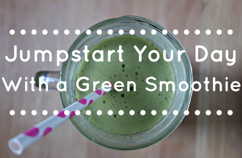 Jumpstart your Day with a Green Smoothie