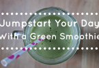 Jumpstart your Day with a Green Smoothie