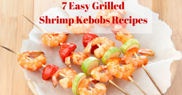 7 Easy Grilled Shrimp Kebobs Recipes