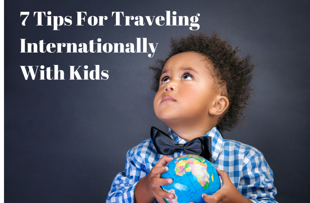 7 Tips For Traveling Internationally with kids