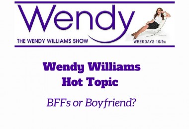 Wendy Williams Hot Topic BFFs or Boyfriend