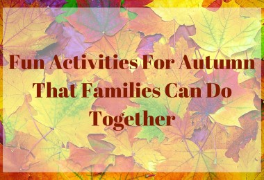Fun Activities For Autumn That Families Can Do Together