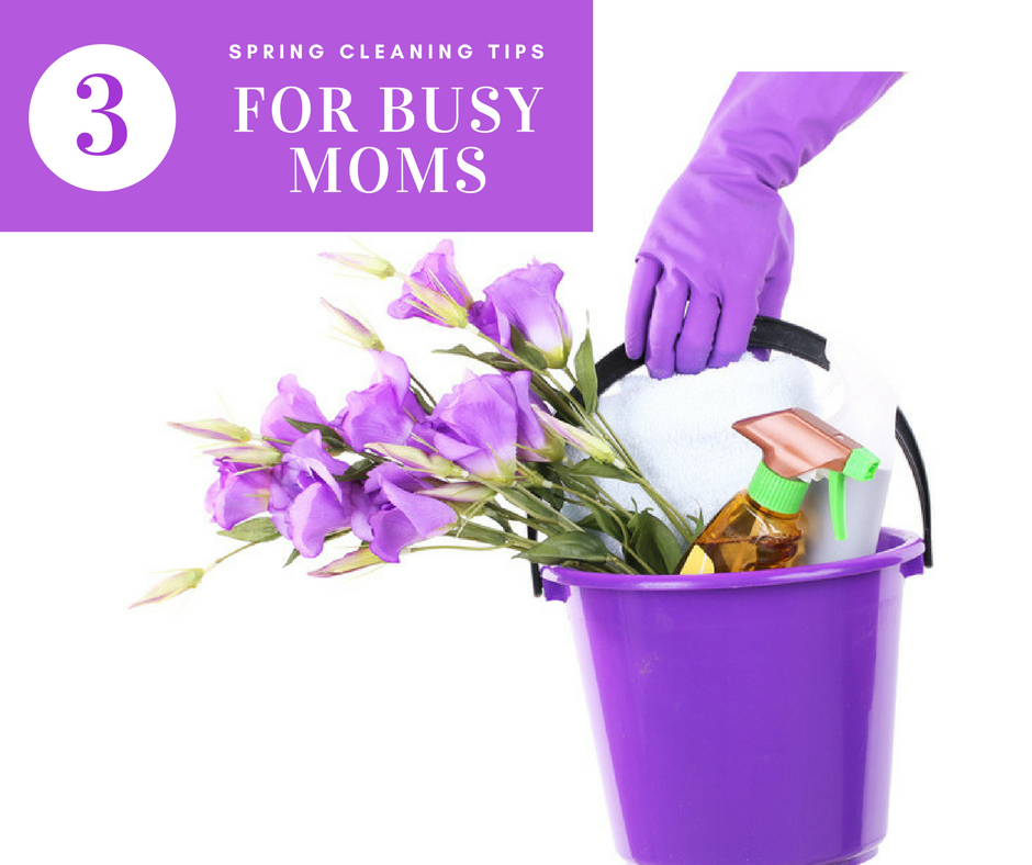Spring Cleaning Tips For Busy Moms
